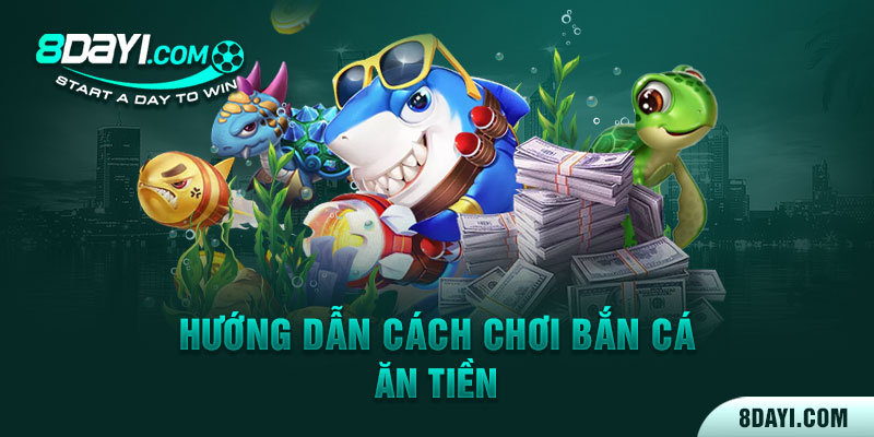 Hướng dẫn cách chơi Bắn Cá ăn tiền